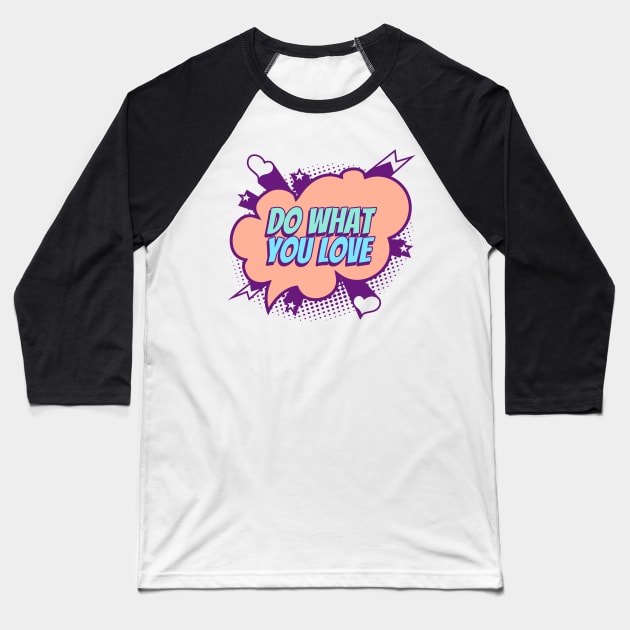 Do what you love - Comic Book Graphic Baseball T-Shirt by Disentangled